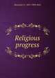 Religious progress, Alexander G. 1841-1908 Allen 