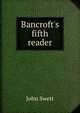 Bancroft's fifth reader, John Swett 