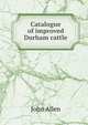 Catalogue of improved Durham cattle, John Allen 