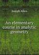 An elementary course in analytic geometry, Joseph Allen 