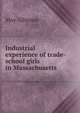 Industrial experience of trade-school girls in Massachusetts, May Allinson 