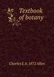 Textbook of botany, Charles E. b. 1872 Allen 