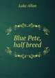 Blue Pete, half breed, Luke Allan 