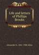 Life and letters of Phillips Brooks, Alexander G. 1841-1908 Allen 