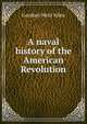 A naval history of the American Revolution, Gardner Weld Allen 