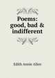 Poems: good, bad & indifferent, Edith Annie Allen 