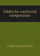 Tables for earthwork computation, Calvin Francis Allen 