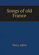 Songs of old France, Percy Allen 