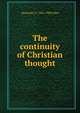 The continuity of Christian thought, Alexander G. 1841-1908 Allen 