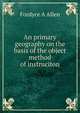 An primary geography on the basis of the object method of instruciton, Fordyce A Allen 