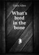 What's bred in the bone, Grant Allen 
