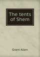 The tents of Shem, Grant Allen 