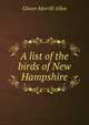 A list of the birds of New Hampshire, Glover Morrill Allen 