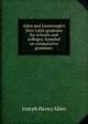 Allen and Greenough's New Latin grammar for schools and colleges, founded on comparative grammar;, Joseph Henry Allen 