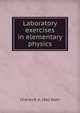 Laboratory exercises in elementary physics, Charles R. b. 1862 Allen 