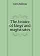 The tenure of kings and magistrates, John Milton 