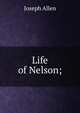 Life of Nelson;, Joseph Allen 