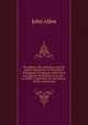The fathers, the reformers, and the public formularies of the Church of England: in harmony with Calvin and against the Bishop of Lincoln : to which . Canterbury on the subject of this controversy, John Allen 