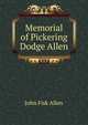 Memorial of Pickering Dodge Allen, John Fisk Allen 