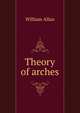 Theory of arches, William Allan 