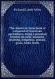 The American farm book or compend of American agriculture; being a practical treatise on soils, manures, draining, irrigation, grasses, grain, roots, fruits, Richard Lamb Allen 