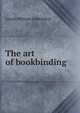 The art of bookbinding, Joseph William Zaehnsdorf 