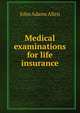Medical examinations for life insurance, John Adams Allen 
