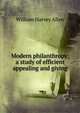 Modern philanthropy; a study of efficient appealing and giving, William Harvey Allen 