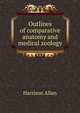 Outlines of comparative anatomy and medical zoology, Harrison Allen 