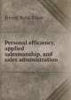 Personal efficiency, applied salesmanship, and sales administration, Irving Ross Allen 