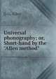Universal phonography; or, Short-hand by the "Allen method", G G. Allen 
