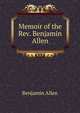 Memoir of the Rev. Benjamin Allen, Benjamin Allen 