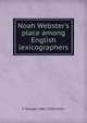 Noah Webster's place among English lexicographers, F Sturges 1861-1920 Allen 