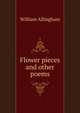 Flower pieces and other poems, William Allingham 