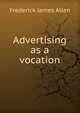 Advertising as a vocation, Frederick James Allen 