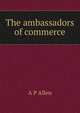 The ambassadors of commerce, A P Allen 