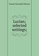 Lucian; selected writings;, Francis Greenleaf Allinson 