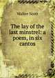 The lay of the last minstrel: a poem, in six cantos, Walter Scott 