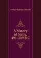 A history of Sicily, 491-289 B.C, Arthur Hadrian Allcroft 