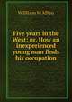 Five years in the West; or, How an inexperienced young man finds his occupation, William M Allen 
