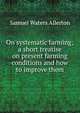On systematic farming; a short treatise on present farming conditions and how to improve them, Samuel Waters Allerton 