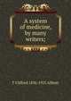 A system of medicine, by many writers;, T Clifford 1836-1925 Allbutt 