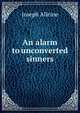 An alarm to unconverted sinners, Joseph Alleine 