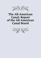 The All-American Canal: Report of the All-American Canal Board, 