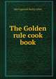The Golden rule cook book, Ida Cogswell Bailey Allen 