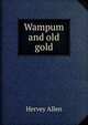 Wampum and old gold, Hervey Allen 