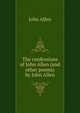 The confessions of John Allen (and other poems) by John Allen, John Allen 