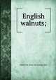 English walnuts;, Walter Fox. [from old catalog] Allen 