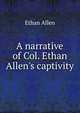 A narrative of Col. Ethan Allen's captivity, Allen, Ethan 