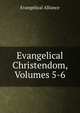 Evangelical Christendom, Volumes 5-6, Evangelical Alliance 